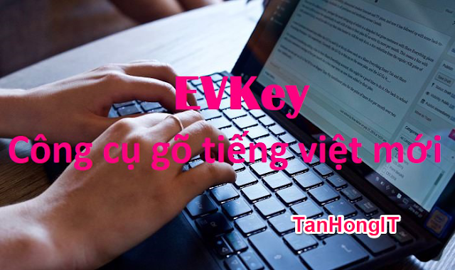 Tải EVKey - Bộ gõ tiếng việt mới hoàn hảo - Thay thế Unikey