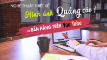 Nghệ thuật thiết kế hình ảnh quảng cáo online và bán hành trên Youtube