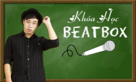 Chinh phục Beatbox trong 30 ngày cùng Thái Sơn