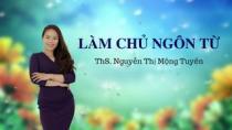 Làm chủ ngôn từ để giao tiếp truyền cảm hứng