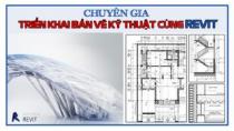 Chuyên gia triển khai bản vẽ kỹ thuật với Revit