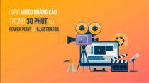 Dựng video quảng cáo trong 30 phút với PowerPoint và Illustrator