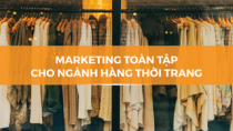 Marketing toàn tập cho ngành hàng thời trang