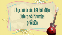 Thực hành các bài hát điệu Bolero và Rumba phổ biến