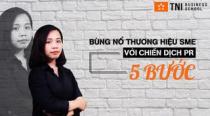 Bùng Nổ Thương Hiệu SMEs Với Chiến Dịch PR 5 Bước